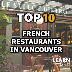 Top 10 French Restaurants in Vancouver