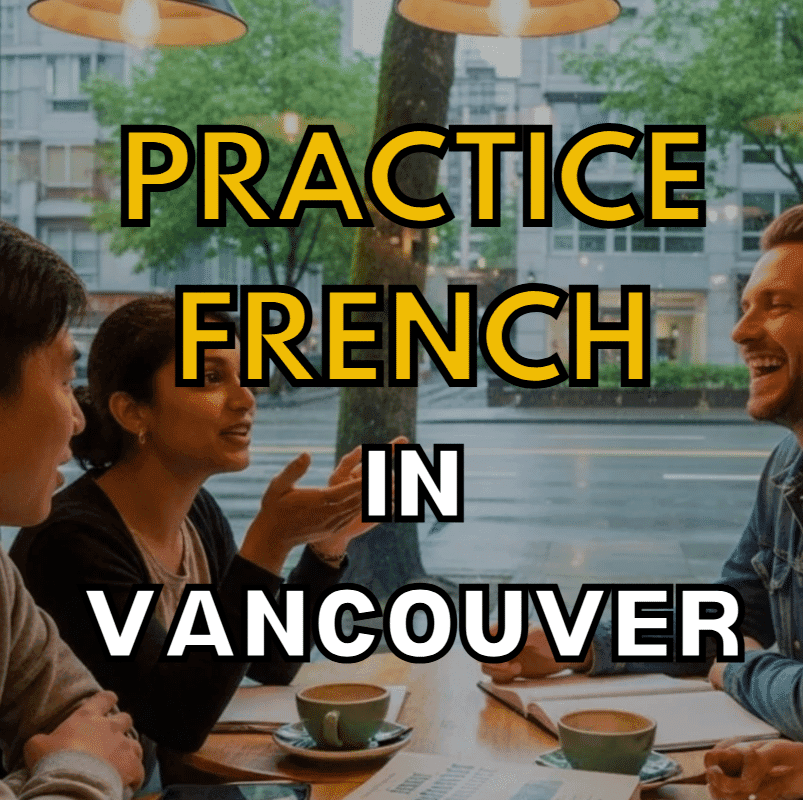 How to Practice French in Vancouver: 2026 Guide