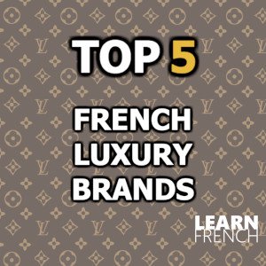 Top 5 French Luxury Brands
